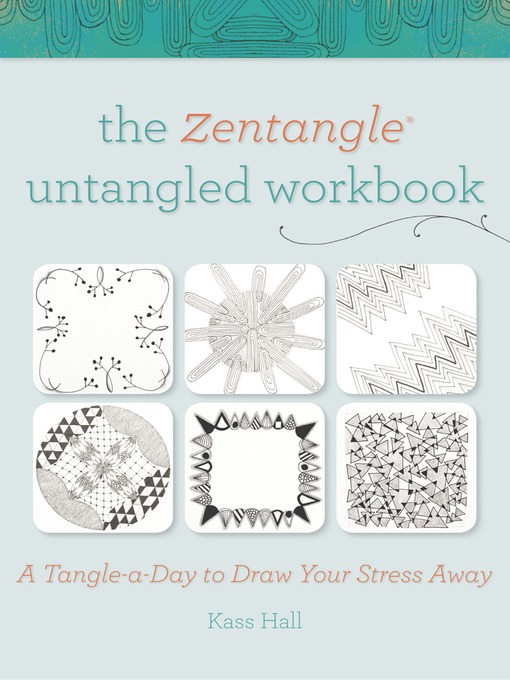 Title details for The Zentangle Untangled Workbook by Kass Hall - Wait list